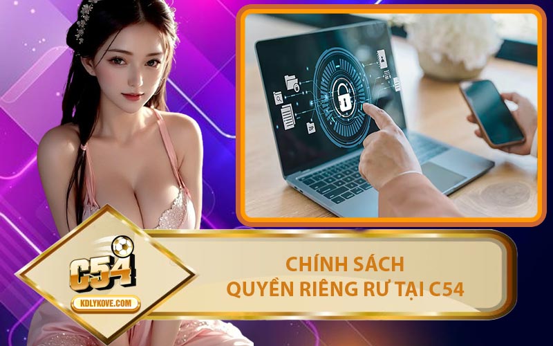 Chính Sách Quyền Riêng Rư Tại C54