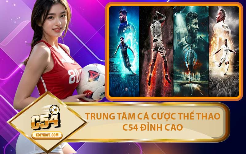 Trung Tâm Cá Cược Thể Thao C54 Đỉnh Cao