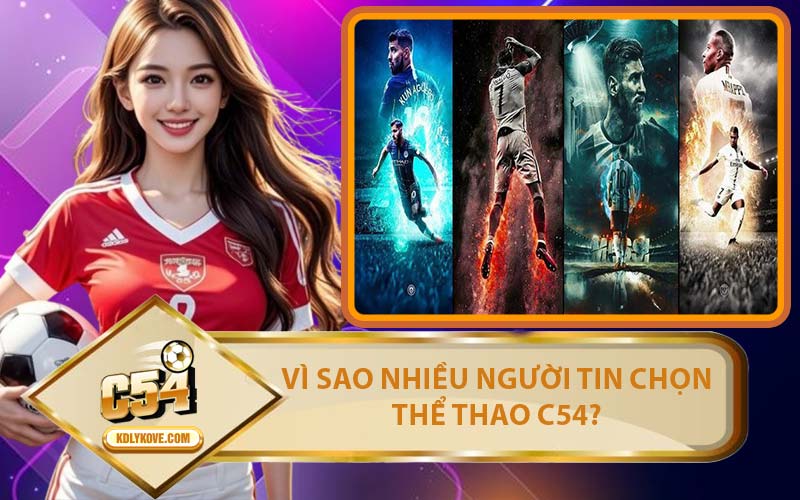 Vì Sao Nhiều Người Tin Chọn Thể Thao C54?
